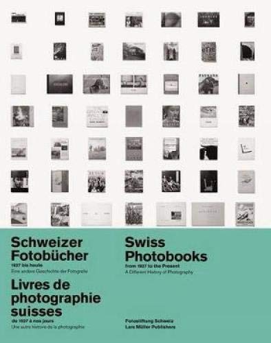 Télécharger Swiss Photobooks from 1927 to the Present: A Different History of Photography PDF