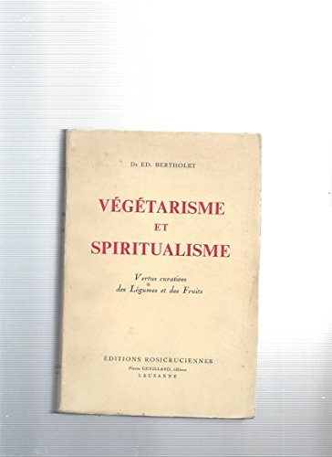 Vegetarisme et spiritualisme, vertus curatives des legumes et des fruits francais Vegetarisme et spiritualisme, vertus curatives des legumes et des fruits francais