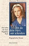 Image de Willst du dein Herz mir schenken. Das Leben der Anna Magdalena Bach