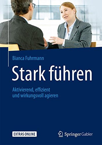 Download Stark führen: Aktivierend, effizient und wirkungsvoll agieren Download Stark führen: Aktivierend, effizient und wirkungsvoll agieren