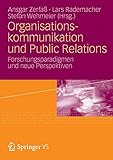 Organisationskommunikation und Public Relations: Forschungsparadigmen und neue Perspektiven by 