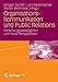 Organisationskommunikation und Public Relations: Forschungsparadigmen und neue Perspektiven by 