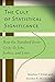 The Cult of Statistical Significance: How the Standard Error Costs Us Jobs, Justice, and Lives (Economics, Cognition, And Society) (English Edition) by