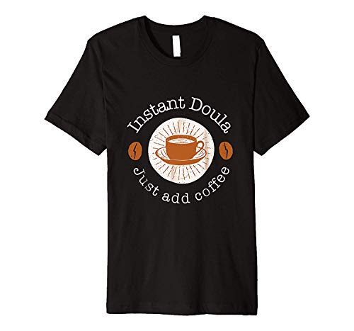 Preisvergleich Produktbild Instant Doula just add Coffee Novelty Shirt