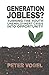 Generation Jobless?: Turning the youth unemployment crisis into opportunity by P. Vogel