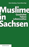 Image de Muslime in Sachsen: Geschichte, Fakten, Lebenswelten