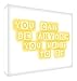 Feel Good Art A5 Diamond Polished Acrylic Block You Can Be Anyone You Want To Be (21 x 14 x 2 cm, Yellow)