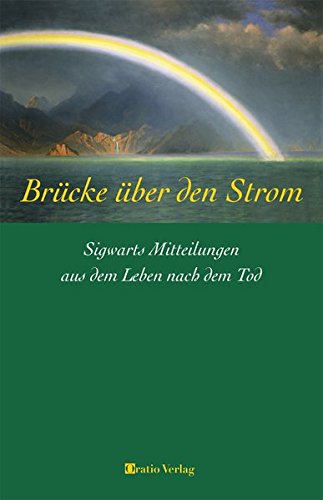 Brücke über den Strom: Mitteilungen von Sigwart Graf zu Eulenburg aus dem Leben nach dem Tode 1915 - 1949