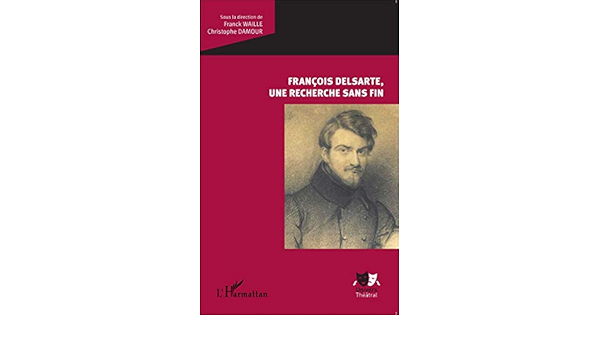 Francois Delsarte Une Recherche Sans Fin Amazon Fr Damour Christophe Waille Franck Livres