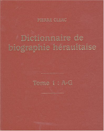 Download Dictionnaire de biographie héraultaise : Des origines à nos jours, en 2 tomes Download Dictionnaire de biographie héraultaise : Des origines à nos jours, en 2 tomes