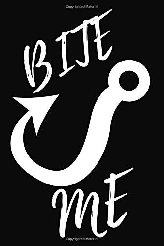Preisvergleich Produktbild Bite Me: Funny Fishing Notebook / Journal Great Gift