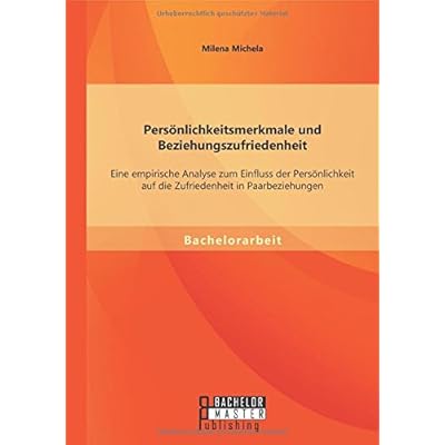 Pdf Personlichkeitsmerkmale Und Beziehungszufriedenheit Eine Empirische Analyse Zum Einfluss Der Personlichkeit Auf Die Zufriedenheit In Paarbeziehungen Kostenlos Download Wissenschaftsbuch206
