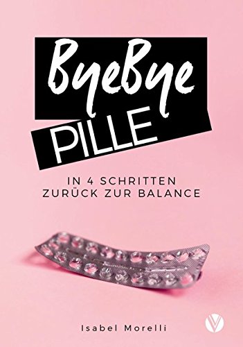 ByeBye Pille: In 4 Schritten zurück zur Balance