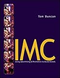IMC: Using Advertising & Promotion to Build Brands: Using Advertising and Promotion to Build Brands (McGraw-Hill/Irwin Series in Marketing) by