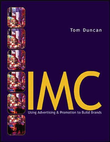 IMC: Using Advertising & Promotion to Build Brands: Using Advertising and Promotion to Build Brands (McGraw-Hill/Irwin Series in Marketing)
