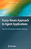 Image de Fuzzy-Neuro Approach to Agent Applications: From the AI Perspective to Modern Ontology (Springer Series on Agent Technology)