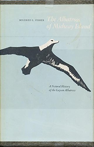 The Albatross of Midway Island: A Natural History of the Laysan Albatross livre