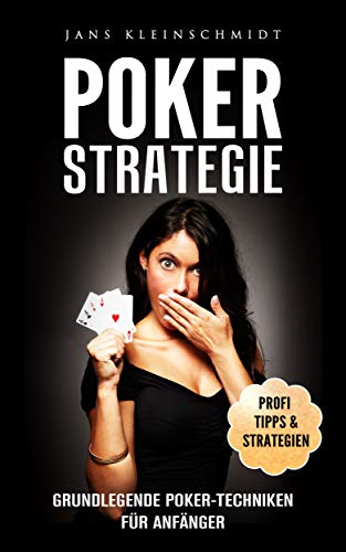 Poker Strategie: Grundlegende Poker-Techniken für Anfänger