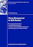 Churn-Management im B2B-Kontext: Eine empirische Analyse unter besonderer Berücksichtung von hierarchischen Kundenstrukturen und heterogenem Kundenverhalten (Kundenmanagement & Electronic Commerce) by 