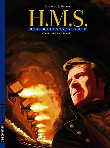 HMS : His Majesty's Ship, Tome 2 : Capturez La Danaë ! by Johannes Roussel, Roger Seiter