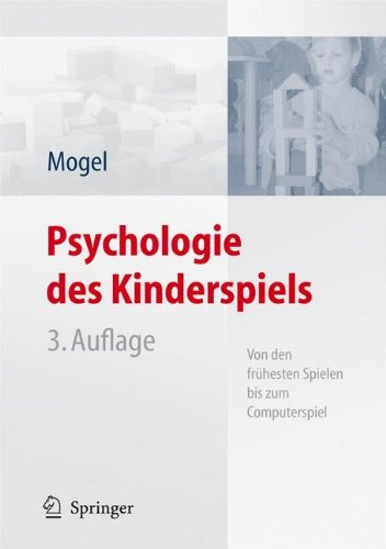 Download Psychologie des Kinderspiels: Von den frühesten Spielen bis zum Computerspiel: Die Bedeutung DES Spiels Als Lebensform DES Kindes, Seine Funktion Und Wirksamkeit Fur Die Kindliche Entwicklung Download Psychologie des Kinderspiels: Von den frühesten Spielen bis zum Computerspiel: Die Bedeutung DES Spiels Als Lebensform DES Kindes, Seine Funktion Und Wirksamkeit Fur Die Kindliche Entwicklung