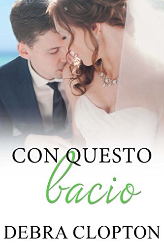 Debra Clopton  - Windswept Bay 03. Con questo bacio (2018)
