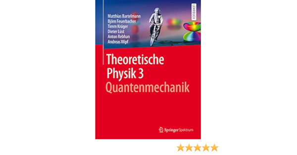 Theoretische Physik 3 Quantenmechanik Amazon De Bartelmann Matthias Feuerbacher Bjorn Kruger Timm Lust Dieter Rebhan Anton Wipf Andreas Bucher