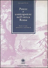 Download Potere e contropotere nell'antica Roma. Intellettuali, potere, terrorismo e bande armate nell'antica Roma Download Potere e contropotere nell'antica Roma. Intellettuali, potere, terrorismo e bande armate nell'antica Roma