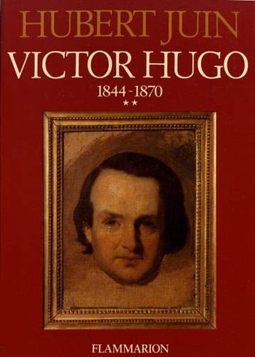 Victor Hugo, tome 2 : 1844-1870 Victor Hugo, tome 2 : 1844-1870