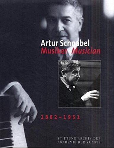 Artur Schnabel. Musiker Musician 1882-1951: Ausstellungskatalog