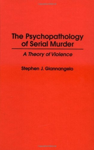 The Psychopathology of Serial Murder: A Theory of Violence (Praeger Series in Criminology & Crime Control Policy) (English Edition)