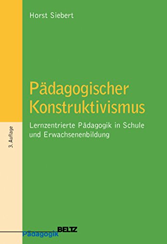 Download Pädagogischer Konstruktivismus: Lernzentrierte Pädagogik in Schule und Erwachsenenbildung (Beltz Pädagogik) Download Pädagogischer Konstruktivismus: Lernzentrierte Pädagogik in Schule und Erwachsenenbildung (Beltz Pädagogik)