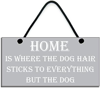Dog Lovers Gifts-Gifts For Dog Lovers-Home Is Where The Dog Hair Sticks To Everything But The Dog Sign-506