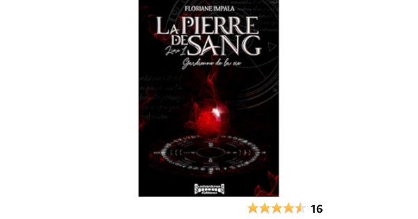 Amazon Fr La Pierre De Sang Tome 1 Gardienne De La Vie Impala Floriane Livres