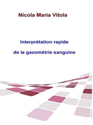 Download Interprétation rapide de la gazométrie sanguine: La gazométrie sanguine en 4 étapes Download Interprétation rapide de la gazométrie sanguine: La gazométrie sanguine en 4 étapes