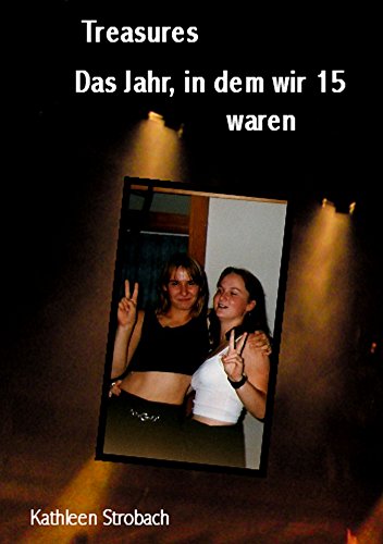 Treasures: Das Jahr, in dem wir 15 waren