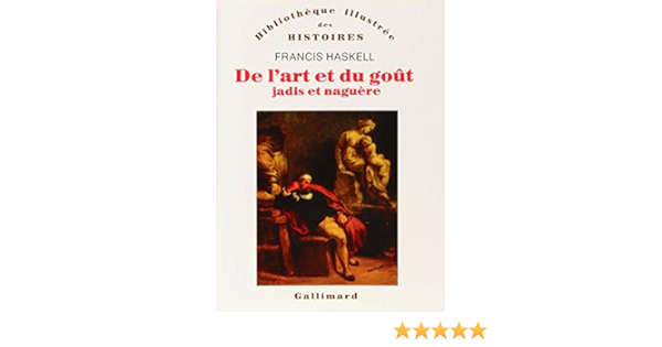 Amazon Fr De L Art Et Du Gout Jadis Et Naguere Haskell Francis Livres