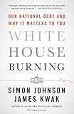 Image de White House Burning: The Founding Fathers, Our National Debt, and Why It Matters to You