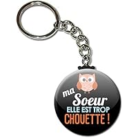 Ma SOEUR elle est trop chouette Porte clés chaînette 38mm ( Idée Cadeau Soeur Baptême Communion Noël Anniversaire )