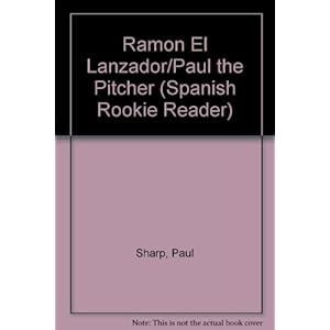 Ramon El Lanzador/Paul the Pitcher (Spanish Rookie Reader)