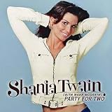 Party For Two [CD 1] [CD 1] by Shania Twain - Shania Twain