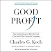 Good Profit: How Creating Value for Others Built One of the World's Most Successful Companies by 