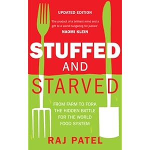 Stuffed And Starved: Markets, Power and the Hidden Battle for the World Food System
