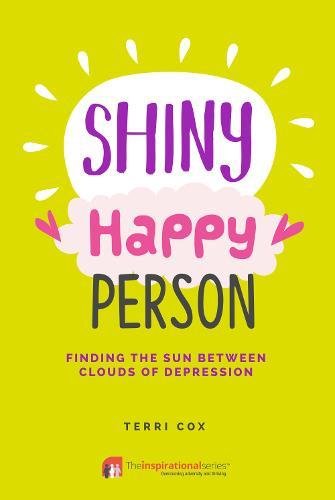 Download Shiny Happy Person: Finding the Sun Between Clouds of Depression (Inspirational) Download Shiny Happy Person: Finding the Sun Between Clouds of Depression (Inspirational)