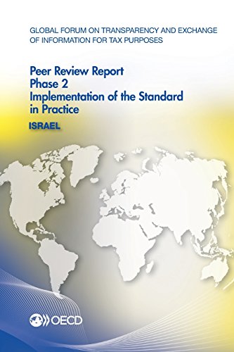 Global Forum on Transparency and Exchange of Information for Tax Purposes Peer Reviews: Israel 2014: Phase 2: Implementation of the Standard in Practice Global Forum on Transparency and Exchange of Information for Tax Purposes Peer Reviews: Israel 2014: Phase 2: Implementation of the Standard in Practice