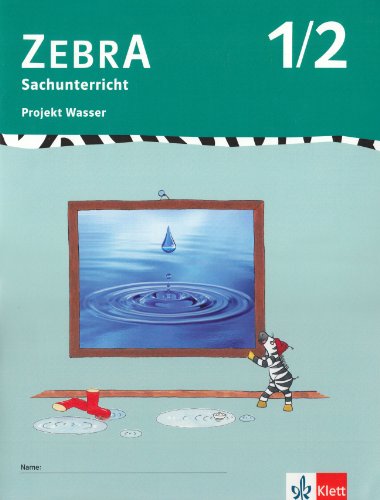 Zebra Sachunterricht 1-2: Projektheft Wasser Klasse 1/2