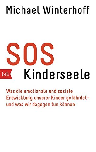 Download SOS Kinderseele: Was die emotionale und soziale Entwicklung unserer Kinder gefährdet - - und was wir dagegen tun können Download SOS Kinderseele: Was die emotionale und soziale Entwicklung unserer Kinder gefährdet - - und was wir dagegen tun können