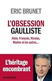 Image de L'obsession gaulliste : Alain, François, Nicolas, Marine et les autres...