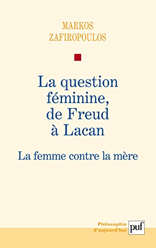 Download La question féminine, de Freud à Lacan: La femme contre la mère Download La question féminine, de Freud à Lacan: La femme contre la mère