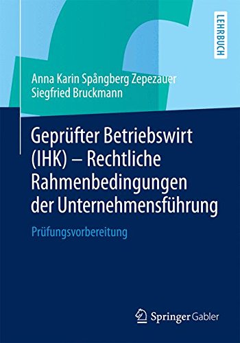 Download Geprüfter Betriebswirt (IHK) - Rechtliche Rahmenbedingungen der Unternehmensführung: Prüfungsvorbereitung